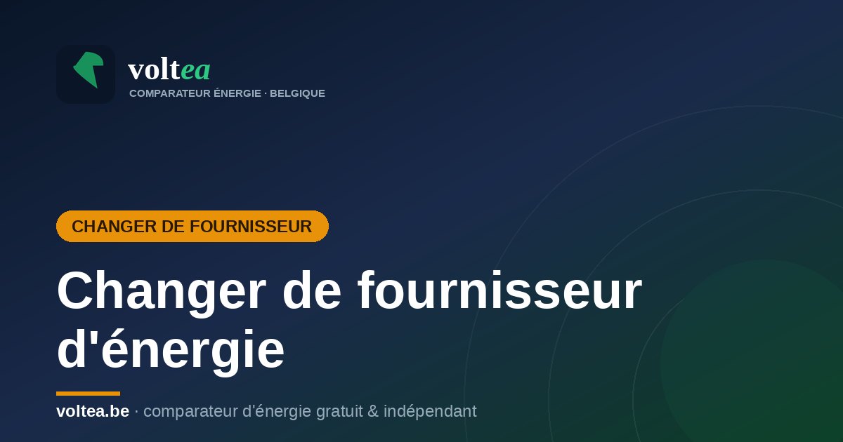 Comment changer de fournisseur d'énergie en Belgique ? Guide 2026