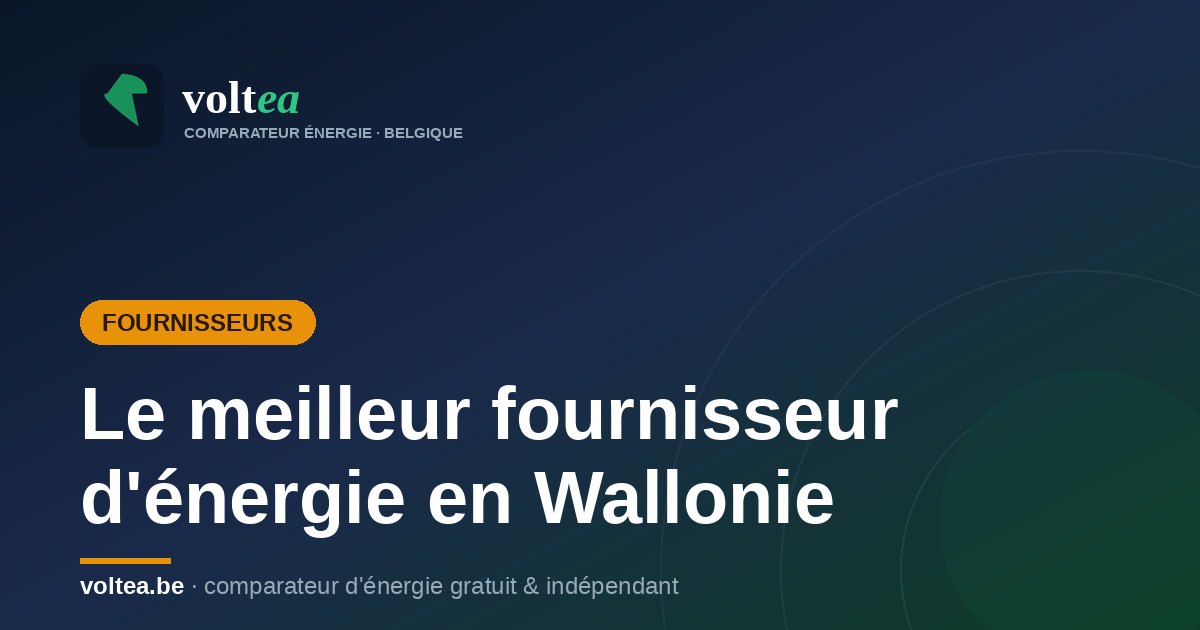 Meilleur fournisseur énergie Wallonie 2026 : comparatif